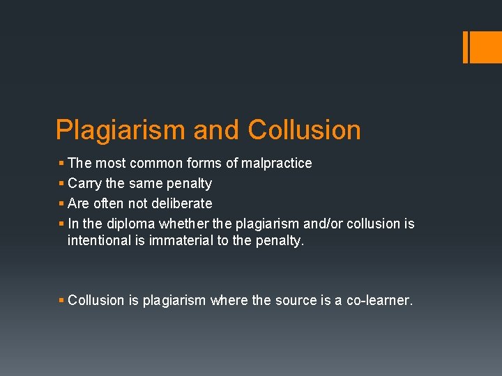 Plagiarism and Collusion § The most common forms of malpractice § Carry the same