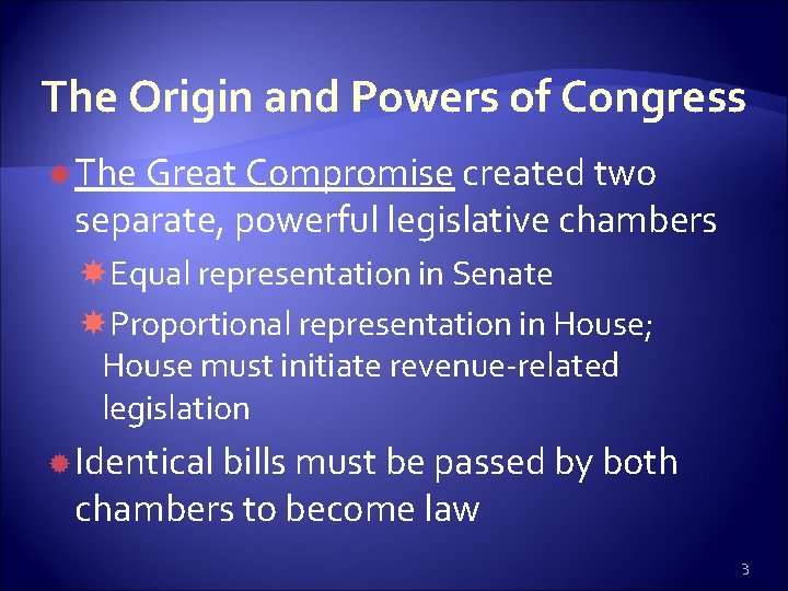 The Origin and Powers of Congress The Great Compromise created two separate, powerful legislative