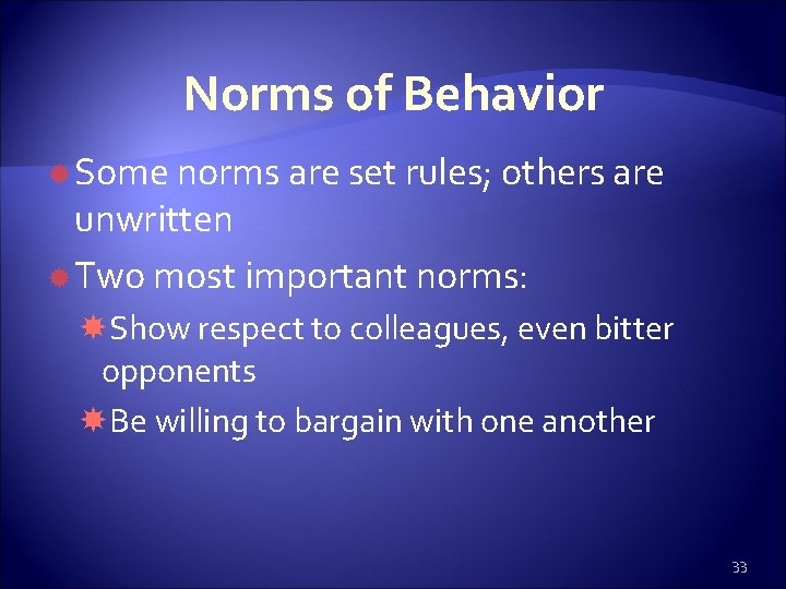 Norms of Behavior Some norms are set rules; others are unwritten Two most important