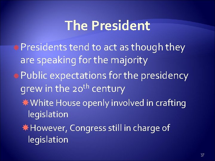 The Presidents tend to act as though they are speaking for the majority Public