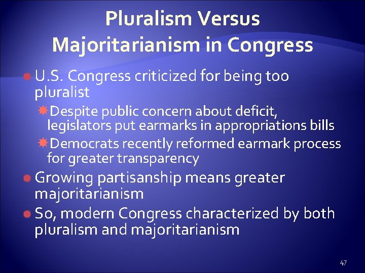 Pluralism Versus Majoritarianism in Congress U. S. Congress criticized for being too pluralist Despite