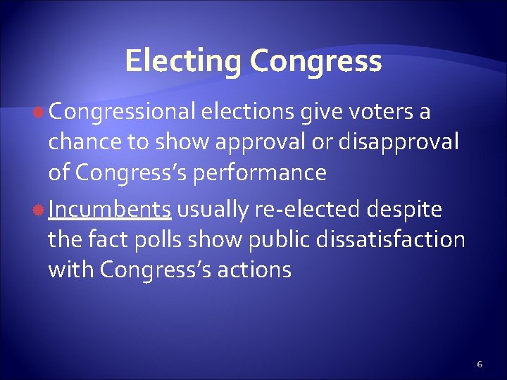 Electing Congressional elections give voters a chance to show approval or disapproval of Congress’s