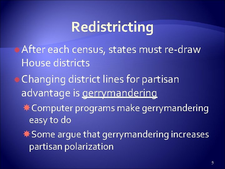 Redistricting After each census, states must re-draw House districts Changing district lines for partisan