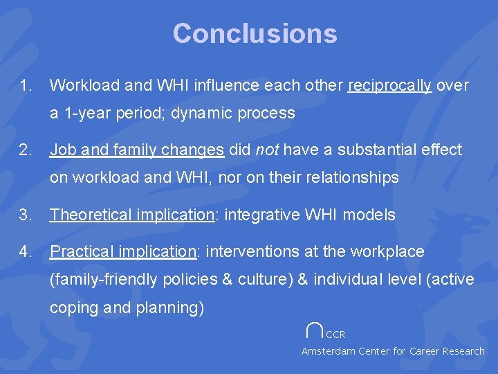 Conclusions 1. Workload and WHI influence each other reciprocally over a 1 -year period;