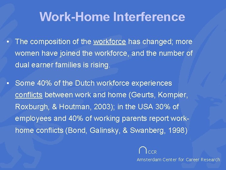 Work-Home Interference • The composition of the workforce has changed; more women have joined