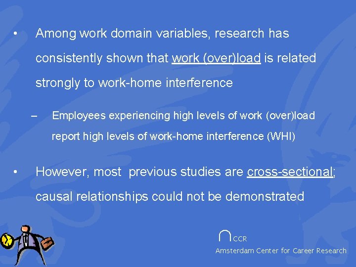  • Among work domain variables, research has consistently shown that work (over)load is