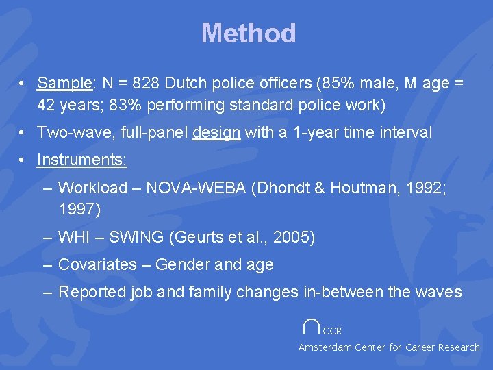 Method • Sample: N = 828 Dutch police officers (85% male, M age =