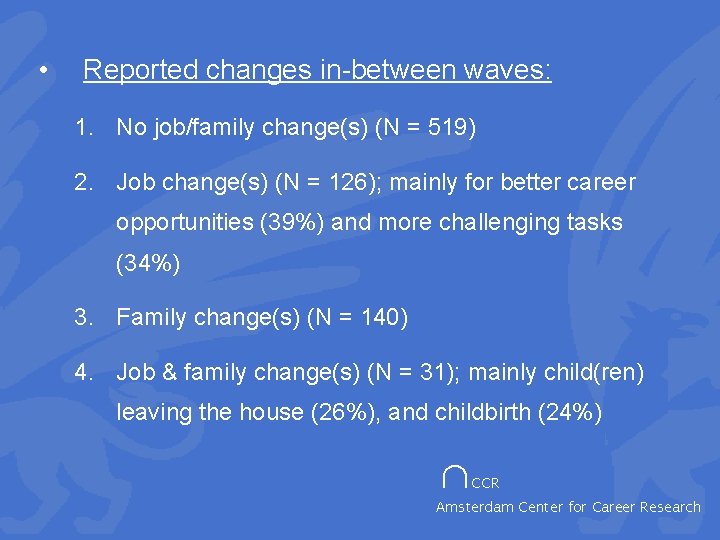  • Reported changes in-between waves: 1. No job/family change(s) (N = 519) 2.