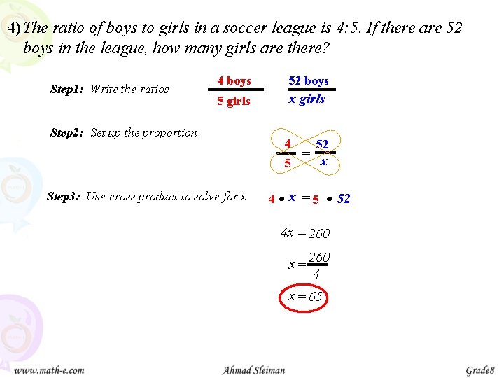 4) The ratio of boys to girls in a soccer league is 4: 5.