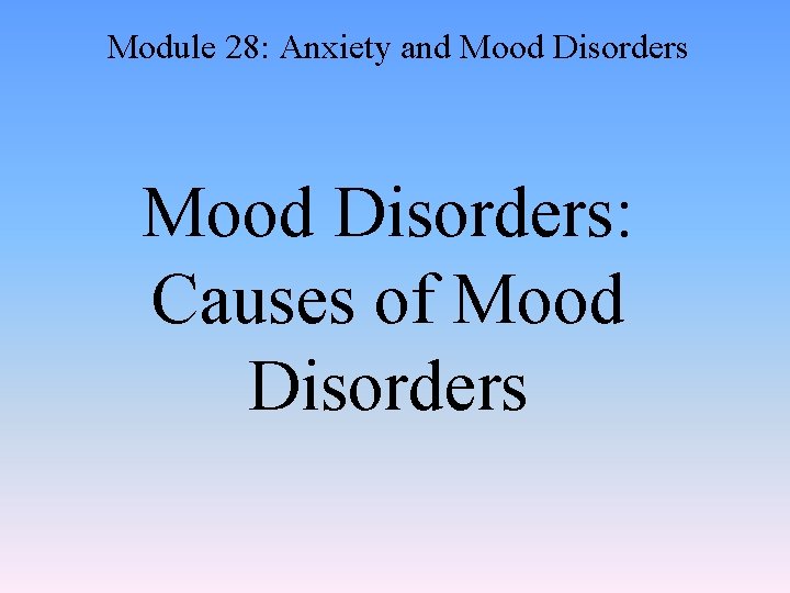 Module 28: Anxiety and Mood Disorders: Causes of Mood Disorders 