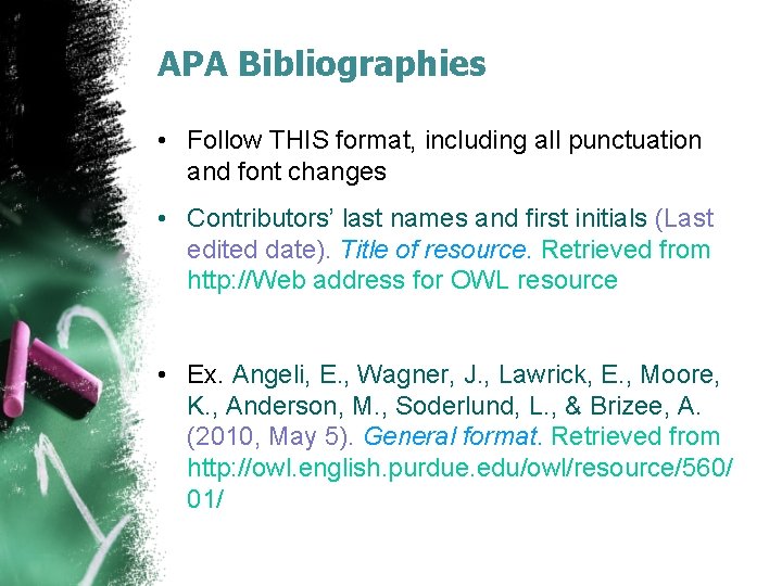 APA Bibliographies • Follow THIS format, including all punctuation and font changes • Contributors’