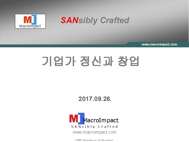 MI Macro. Impact SANsibly Crafted Macro. Impact www. macroimpact. com 기업가 정신과 창업 2017.