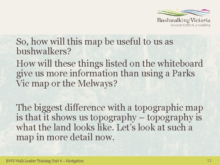 So, how will this map be useful to us as bushwalkers? How will these