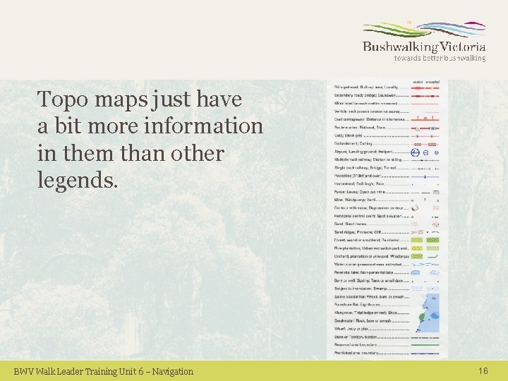Topo maps just have a bit more information in them than other legends. BWV