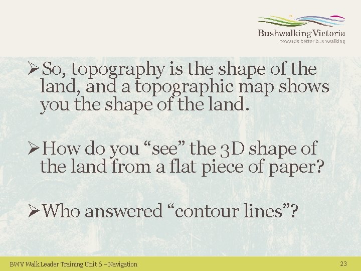 ØSo, topography is the shape of the land, and a topographic map shows you ØSo, topography is the shape of the land, and a topographic map shows you