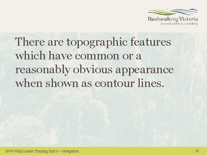 There are topographic features which have common or a reasonably obvious appearance when shown