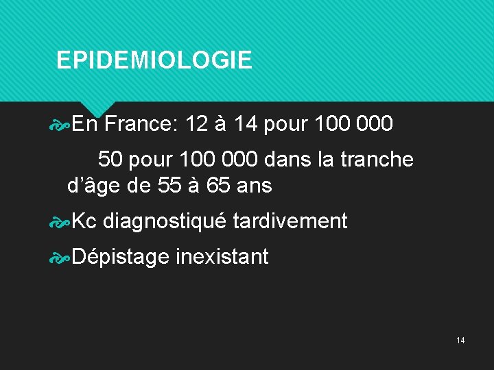  EPIDEMIOLOGIE En France: 12 à 14 pour 100 000 50 pour 100 000