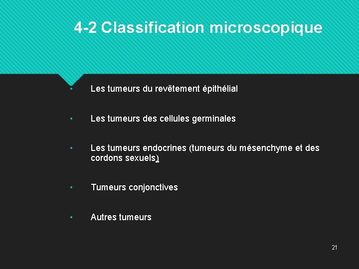  4 -2 Classification microscopique • Les tumeurs du revêtement épithélial • Les tumeurs