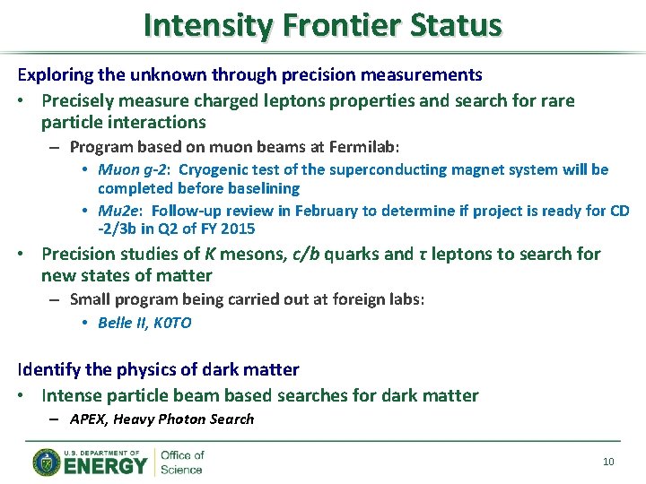 Intensity Frontier Status Exploring the unknown through precision measurements • Precisely measure charged leptons Intensity Frontier Status Exploring the unknown through precision measurements • Precisely measure charged leptons