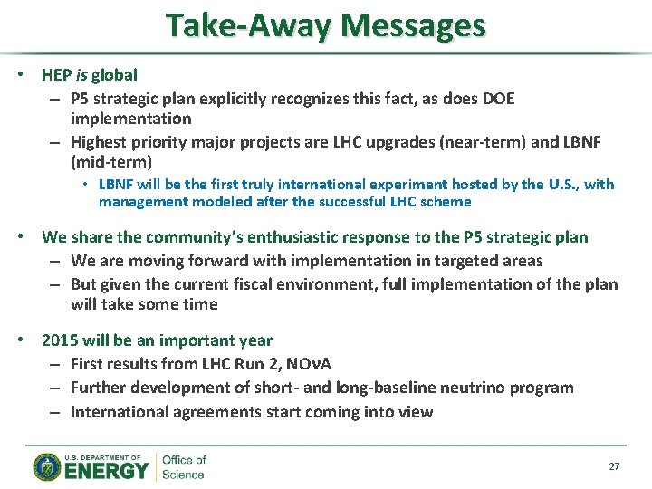 Take-Away Messages • HEP is global – P 5 strategic plan explicitly recognizes this Take-Away Messages • HEP is global – P 5 strategic plan explicitly recognizes this
