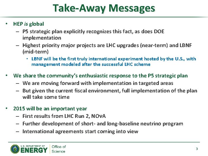 Take-Away Messages • HEP is global – P 5 strategic plan explicitly recognizes this Take-Away Messages • HEP is global – P 5 strategic plan explicitly recognizes this