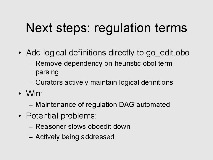 Next steps: regulation terms • Add logical definitions directly to go_edit. obo – Remove