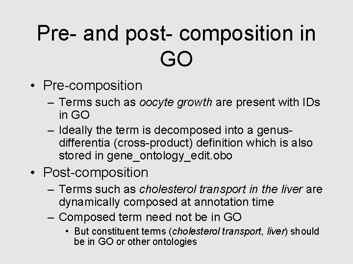 Pre- and post- composition in GO • Pre-composition – Terms such as oocyte growth