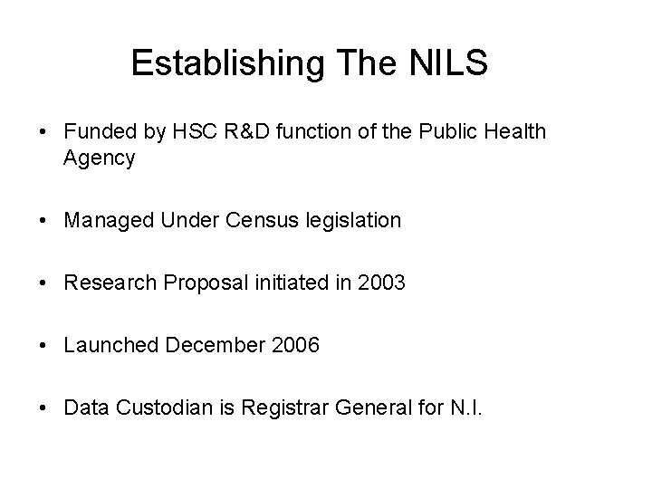 Establishing The NILS • Funded by HSC R&D function of the Public Health Agency