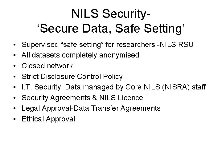NILS Security‘Secure Data, Safe Setting’ • • Supervised “safe setting” for researchers -NILS RSU