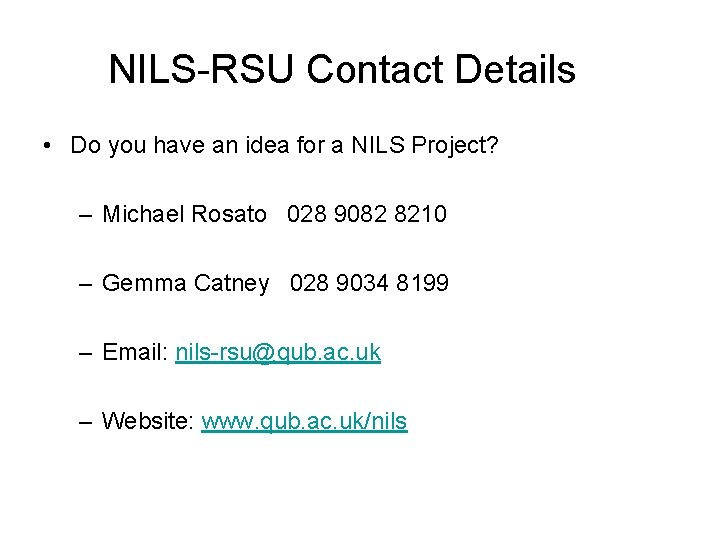 NILS-RSU Contact Details • Do you have an idea for a NILS Project? –