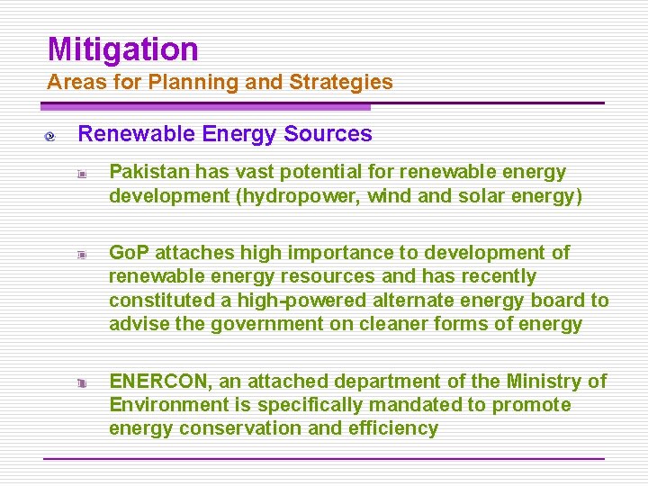 Mitigation Areas for Planning and Strategies Renewable Energy Sources Pakistan has vast potential for