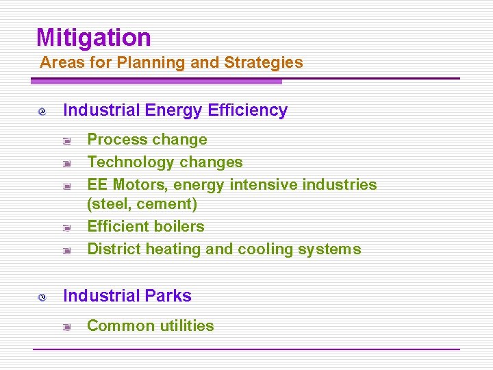 Mitigation Areas for Planning and Strategies Industrial Energy Efficiency Process change Technology changes EE