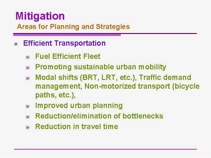 Mitigation Areas for Planning and Strategies Efficient Transportation Fuel Efficient Fleet Promoting sustainable urban