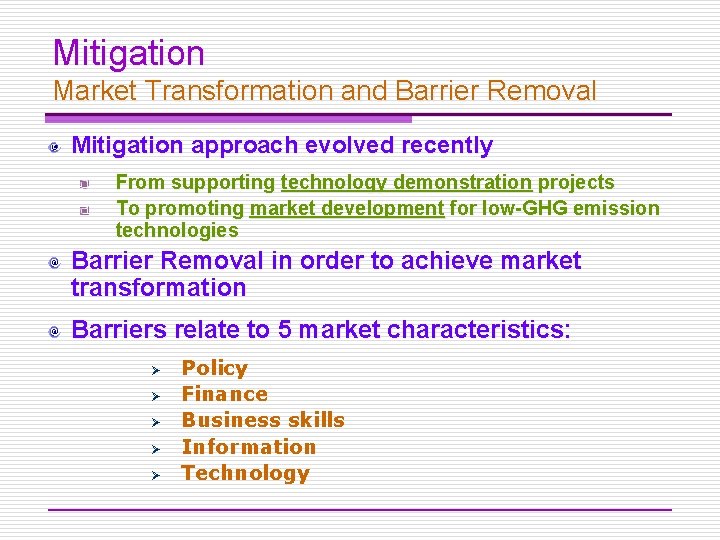 Mitigation Market Transformation and Barrier Removal Mitigation approach evolved recently From supporting technology demonstration