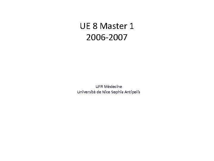 UE 8 Master 1 2006 -2007 Biopathologie et Biotechnologies: de la recherche fondamentale aux