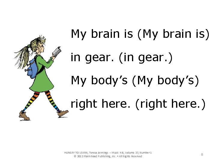 My brain is (My brain is) in gear. (in gear. ) My body’s (My