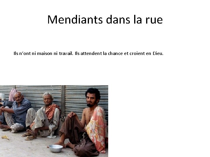 Mendiants dans la rue Ils n’ont ni maison ni travail. Ils attendent la chance