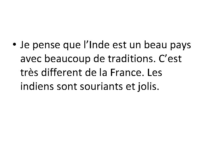  • Je pense que l’Inde est un beau pays avec beaucoup de traditions.