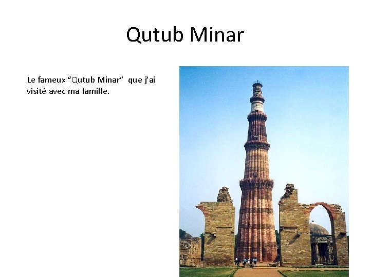 Qutub Minar Le fameux “Qutub Minar” que j’ai visité avec ma famille. 