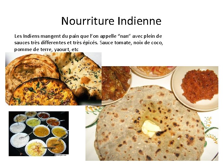 Nourriture Indienne Les Indiens mangent du pain que l’on appelle “nan” avec plein de