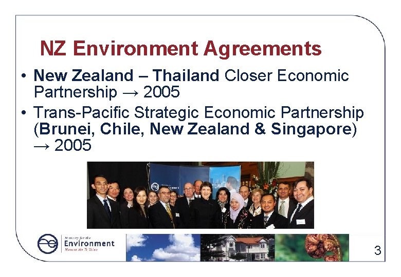 NZ Environment Agreements • New Zealand – Thailand Closer Economic Partnership → 2005 •