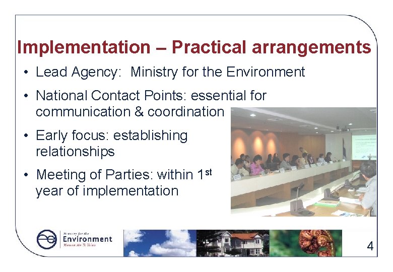 Implementation – Practical arrangements • Lead Agency: Ministry for the Environment • National Contact