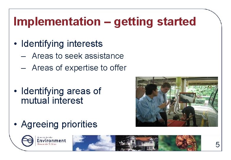 Implementation – getting started • Identifying interests – Areas to seek assistance – Areas