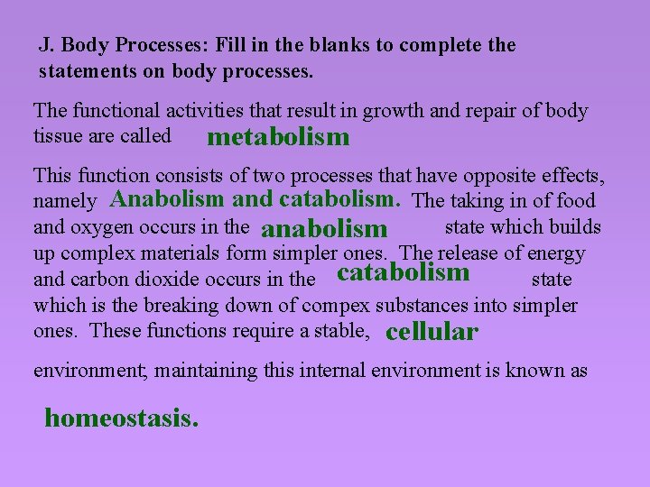 J. Body Processes: Fill in the blanks to complete the statements on body processes.