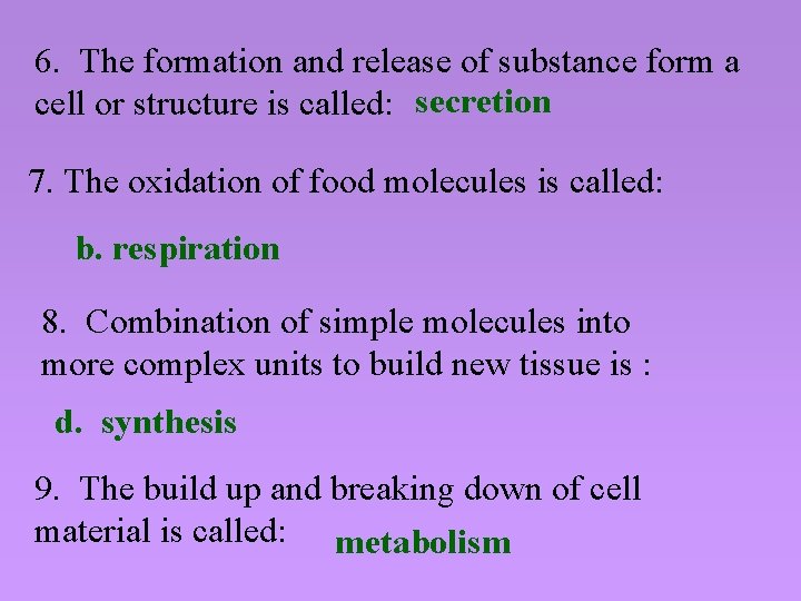 6. The formation and release of substance form a cell or structure is called: