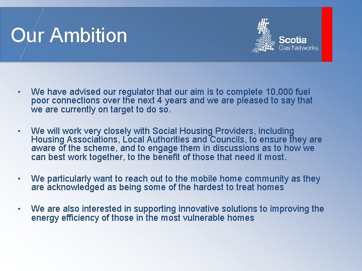 Our Ambition • We have advised our regulator that our aim is to complete