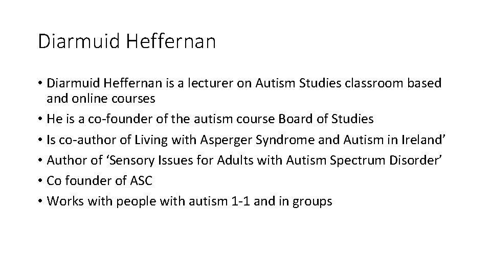 Diarmuid Heffernan • Diarmuid Heffernan is a lecturer on Autism Studies classroom based and