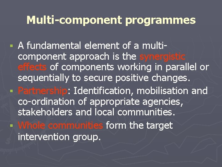 Multi-component programmes A fundamental element of a multicomponent approach is the synergistic effects of