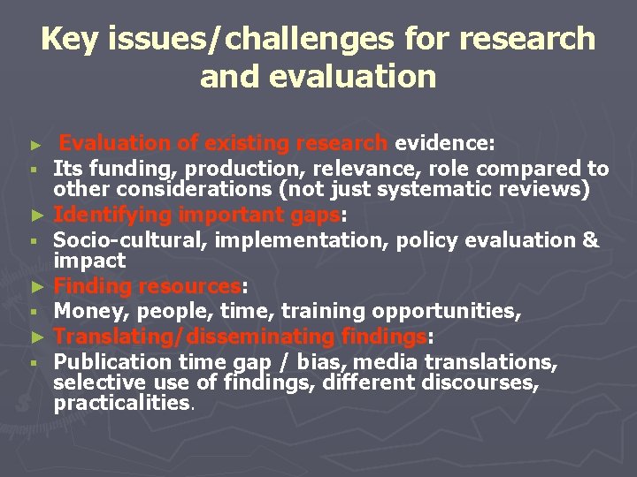 Key issues/challenges for research and evaluation Evaluation of existing research evidence: § Its funding,