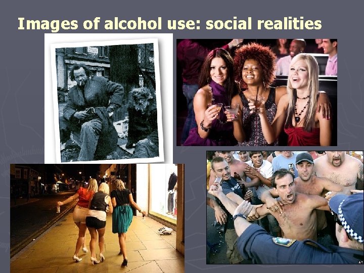 Images of alcohol use: social realities 